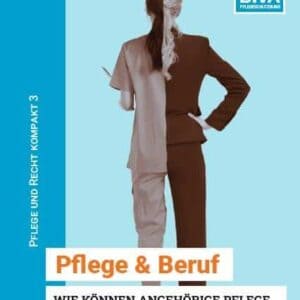 Pflege und Recht kompakt, Bd. 3: Pflege & Beruf