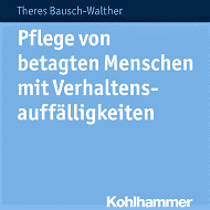 Pflege von betagten Menschen mit Verhaltensauffälligkeiten